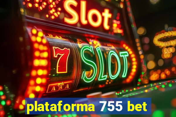 plataforma 755 bet